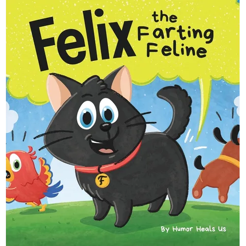 Felix the Farting Feline: A Funny Rhyming, Early Reader Story For Kids and Adults About a Cat Who Farts