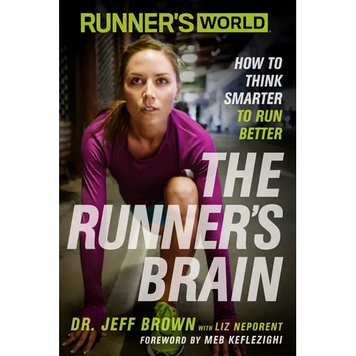 Runner's World The Runner's Brain: How to Think Smarter to Run Better
