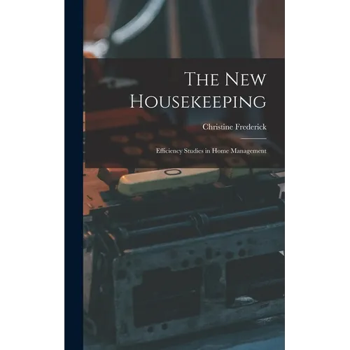 The New Housekeeping: Efficiency Studies in Home Management