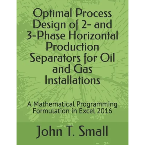 Optimal Process Design of 2- and 3-Phase Horizontal Production Separators for Oil and Gas Installations: A Mathematical Programming Formulation in Exc