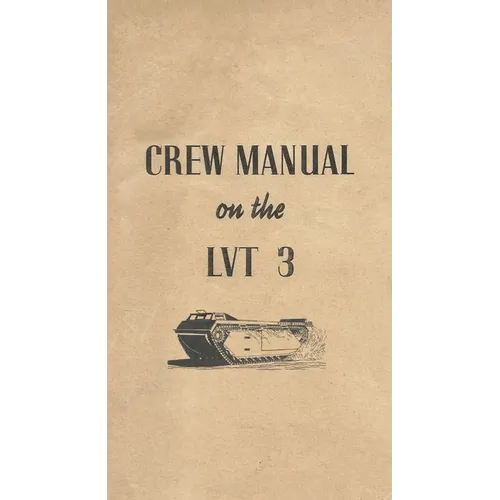 Crew Manual On The LVT 3 Landing Vehicle Tracked Mark 3 Bushmaster