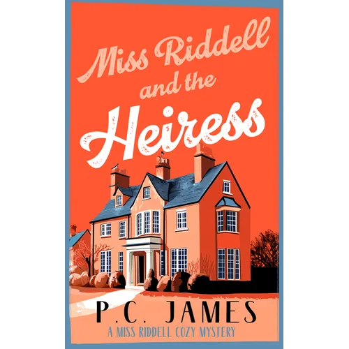 Miss Riddell and the Heiress: A Cozy Mystery with a Female Sleuth Where Inheritance Turns Deadly