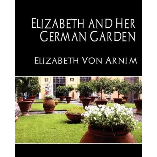 Elizabeth and Her German Garden (New Edition)