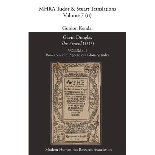 Gavin Douglas, 'The Aeneid' (1513) Volume 2: Books IX to XIII, Appendices, Glossary, Index