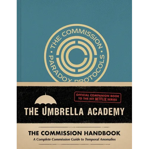 Umbrella Academy: The Commission Handbook: A Complete Commission Guide to Temporal Anomalies