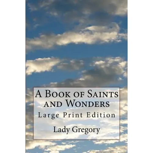 A Book of Saints and Wonders: Large Print Edition