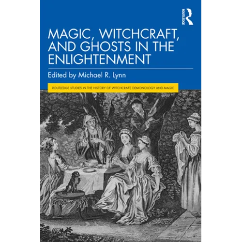 Magic, Witchcraft, and Ghosts in the Enlightenment