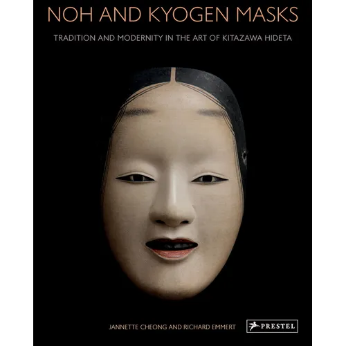 Noh and Kyogen Masks: Tradition and Modernity in the Art of Kitazawa Hideta
