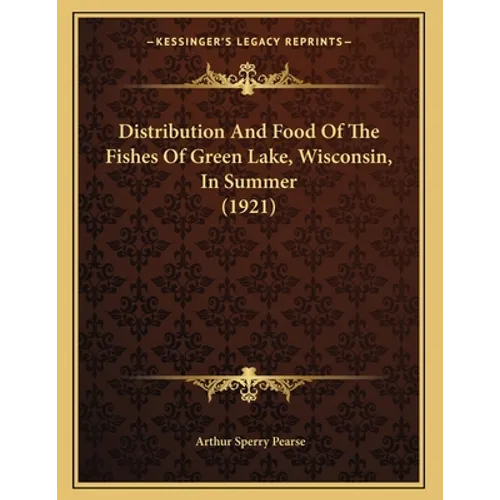 Distribution And Food Of The Fishes Of Green Lake, Wisconsin, In Summer (1921)