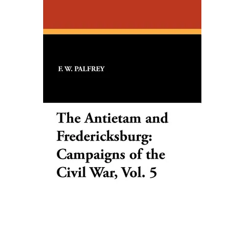 The Antietam and Fredericksburg