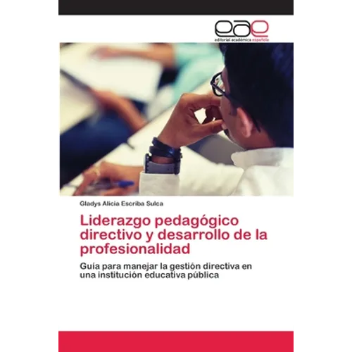 Liderazgo pedagógico directivo y desarrollo de la profesionalidad