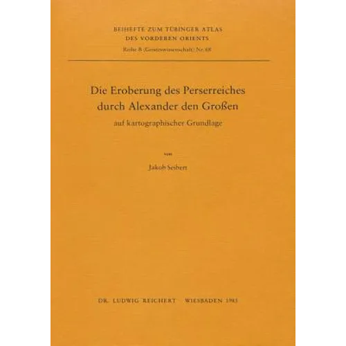 Die Eroberung Des Perserreiches Durch Alexander D. Gr. Auf Kartographischer Grundlage