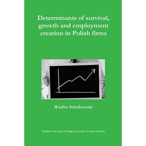 Determinants of survival, growth and employment creation in Polish firms