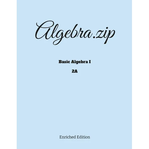 Algebra.zip: Basic Algebra I (2A)