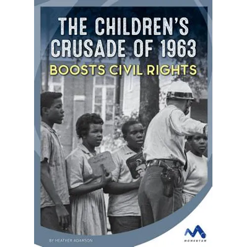 The Children's Crusade of 1963 Boosts Civil Rights