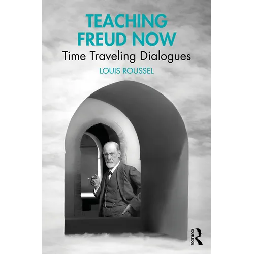 Teaching Freud Now: Time Traveling Dialogues
