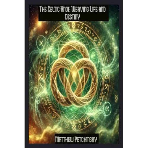 The Celtic Knot: Weaving Life and Destiny