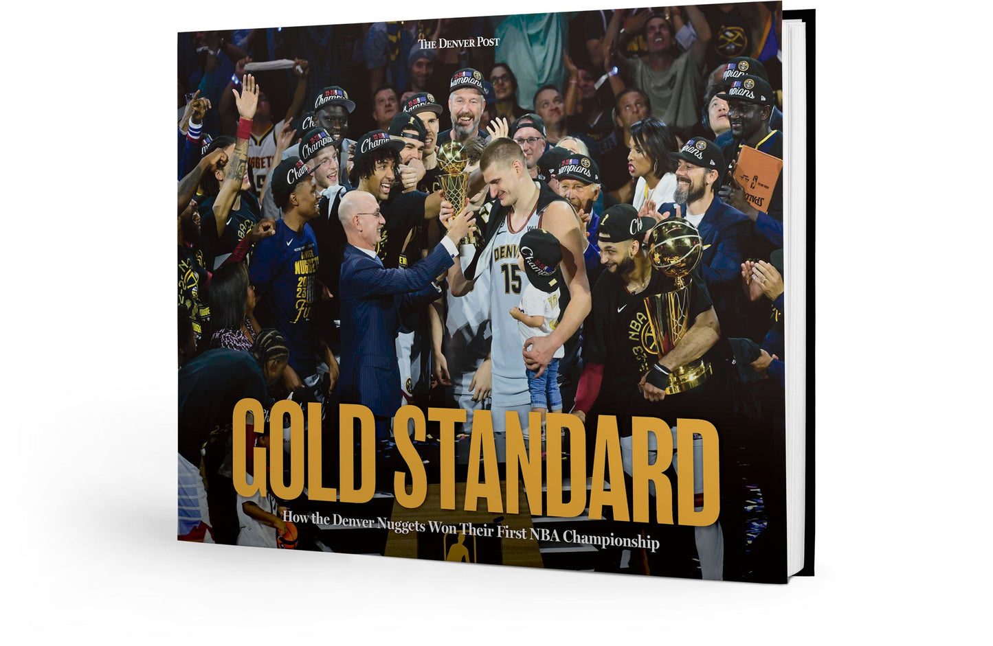 Gold Standard: How the Denver Nuggets Won Their First NBA Championship Book