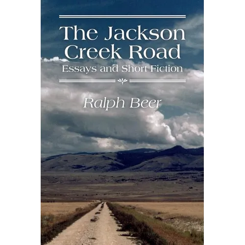 The Jackson Creek Road: Essays and Short Fiction