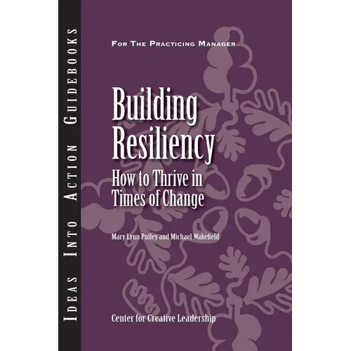 Building Resiliency: How to Thrive in Times of Change