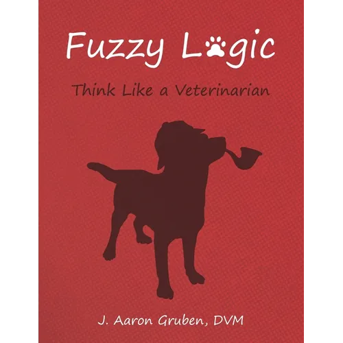 Fuzzy Logic: Think Like a Veterinarian