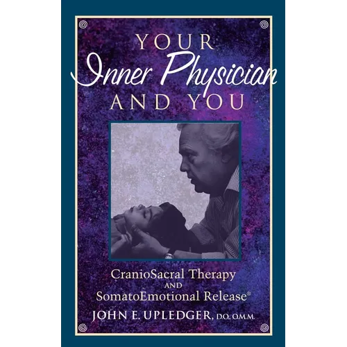 Your Inner Physician and You: Cranoiosacral Therapy and Somatoemotional Release