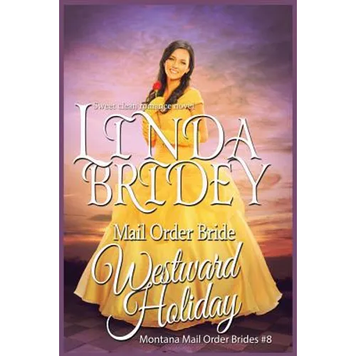 Mail Order Bride: Westward Holiday: Sweet Clean Historical Mail Order Bride Romance
