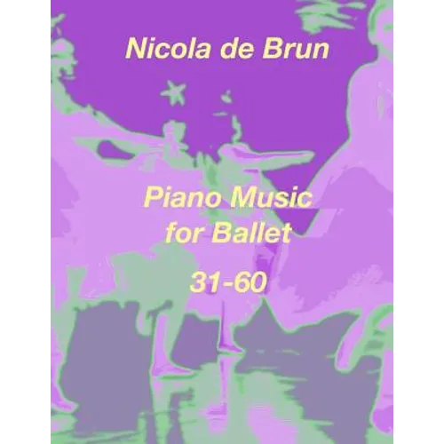 Piano Music for Ballet 31-60