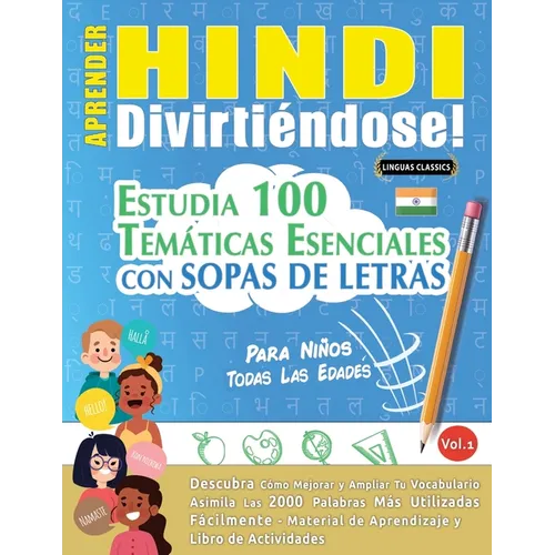 Aprender Hindi Divirtiéndose! - Para Niños: Todas Las Edades - Estudia 100 Temáticas Esenciales Con Sopas de Letras - Vol.1