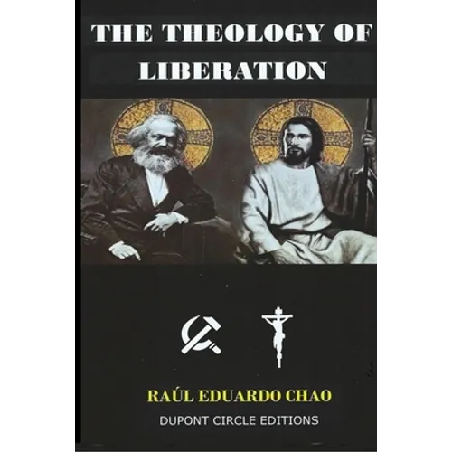 The Theology of Liberation: The Christian-Marxist theological approach seeking the liberation of the poor and the political deliverance of oppressed p