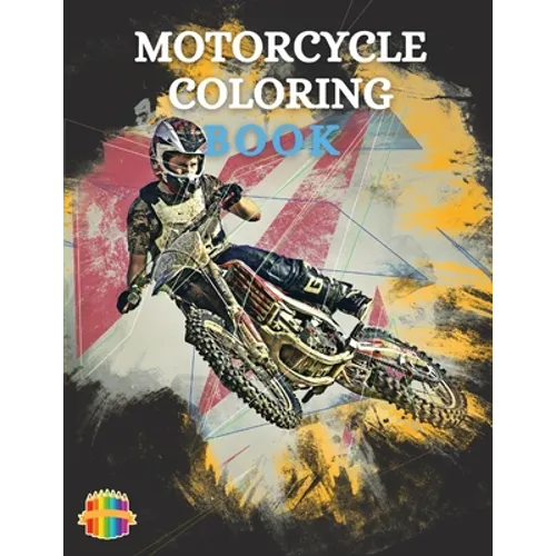 Motorcycle Coloring Book: Coloring Book For Boys Ages 5-12 Amazing Motorcycle Coloring Pages