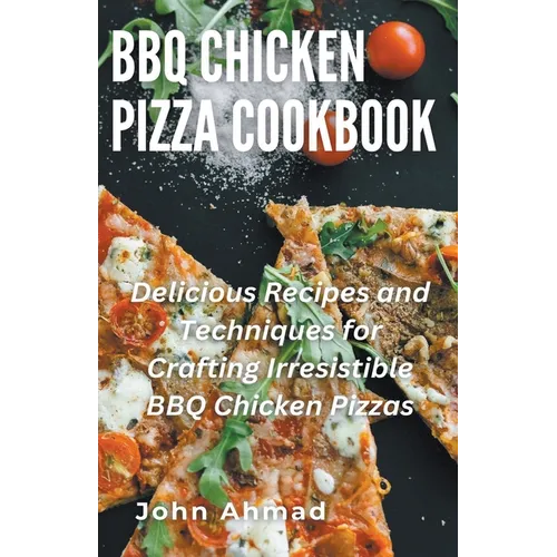 BBQ Chicken Pizza Cookbook