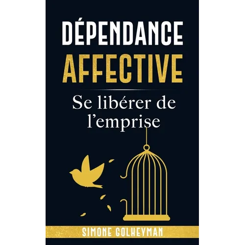 Dépendance affective: Se libérer de l'emprise