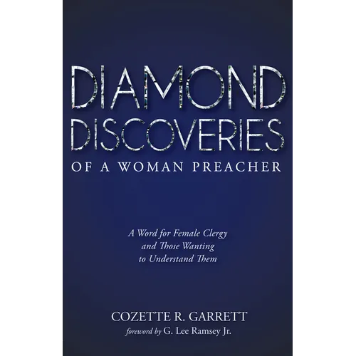 Diamond Discoveries of a Woman Preacher: A Word for Female Clergy and Those Wanting to Understand Them