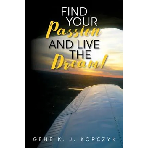 Find Your Passion and Live The Dream!