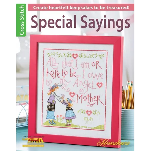 Special Sayings Cross Stitch: Create Heartfelt Keepsakes to Be Treasured!