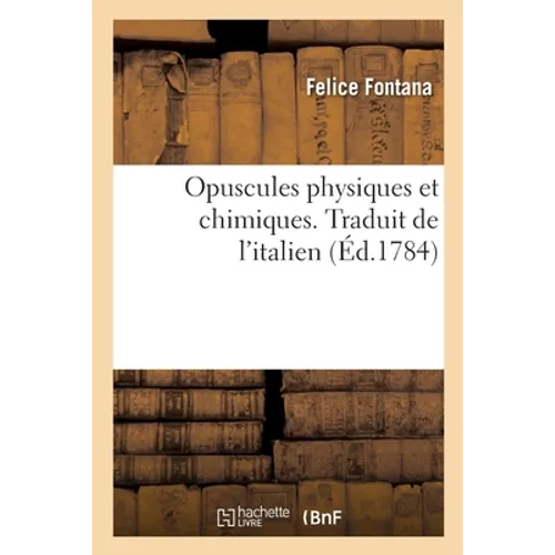 Opuscules Physiques Et Chimiques. Traduit de l'Italien
