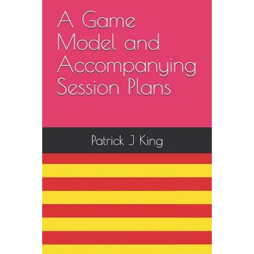 A Game Model and Accompanying Session Plans