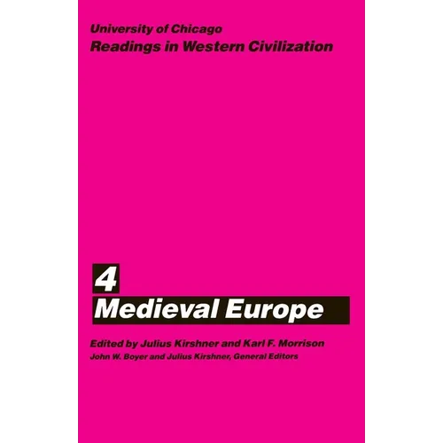 University of Chicago Readings in Western Civilization, Volume 4: Medieval Europe