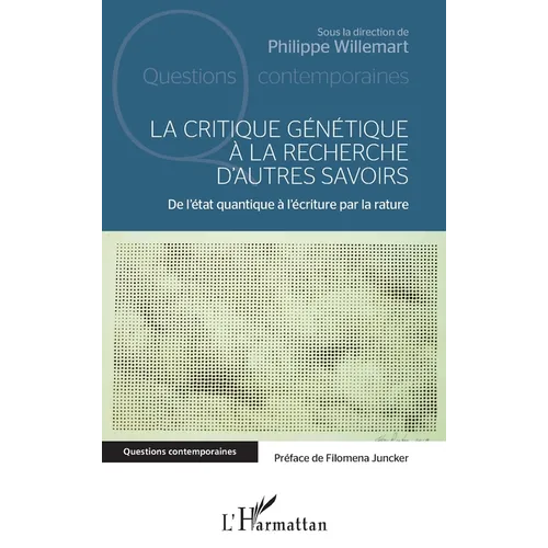 La critique génétique à la recherche d'autres savoirs: De l'état quantique à l'écriture par la rature