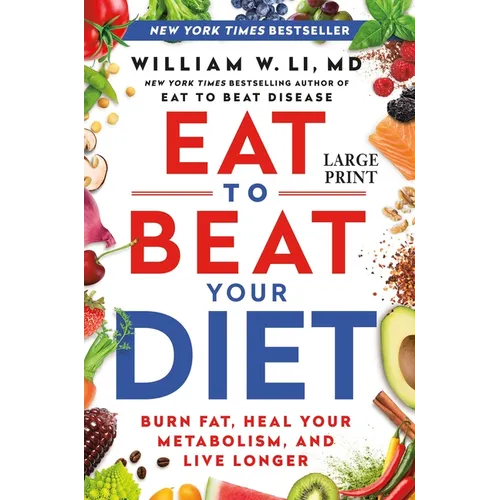 Eat to Beat Your Diet: Burn Fat, Heal Your Metabolism, and Live Longer