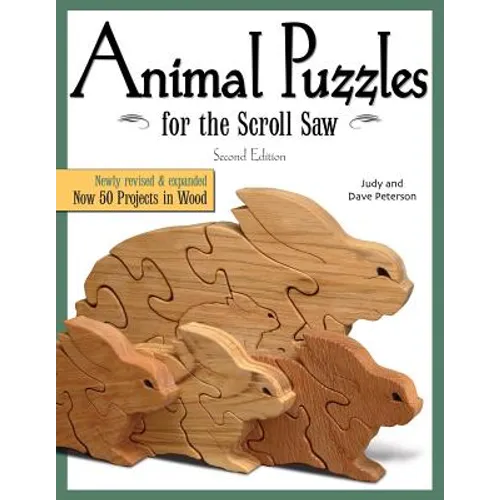 Animal Puzzles for the Scroll Saw, Second Edition: Newly Revised & Expanded, Now 50 Projects in Wood