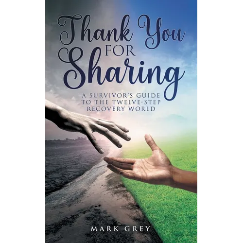 Thank You for Sharing: A Survivor's Guide to the Twelve-Step Recovery World - Paperback