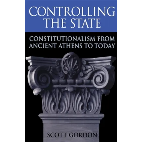 Controlling the State: Constitutionalism from Ancient Athens to Today