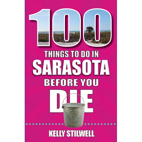 100 Things to Do in Sarasota Before You Die