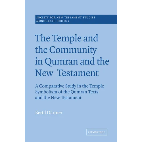 The Temple and the Community in Qumran and the New Testament: A Comparative Study in the Temple Symbolism of the Qumran Texts and the New Testament