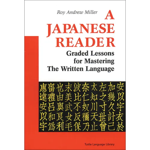 A Japanese Reader: Graded Lessons for Mastering the Written Language