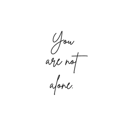 You Are Not Alone