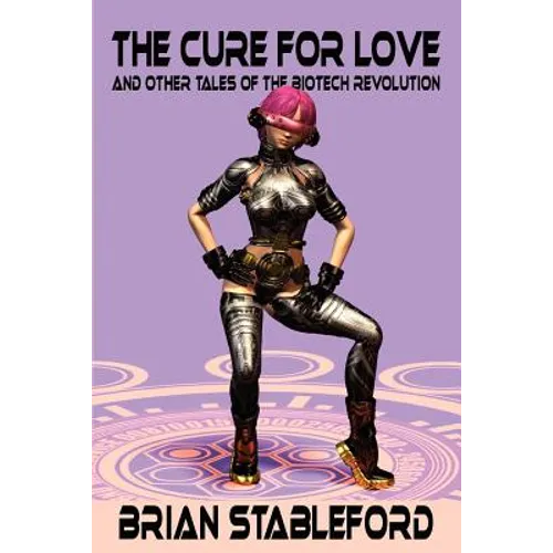 The Cure for Love and Other Tales of the Biotech Revolution