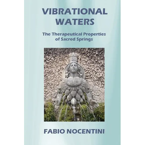 Vibrational Waters: The Therapeutical Properties of Sacred Springs